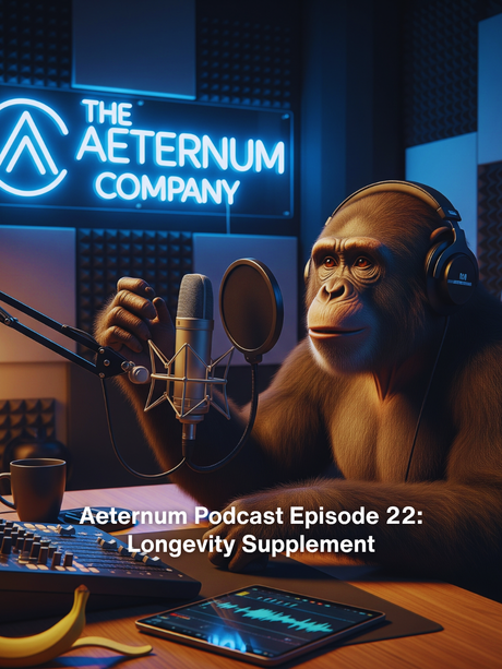 Aeternum Podcast Episode 22: Longevity Supplement