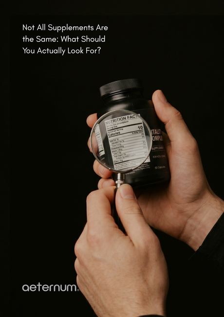Not All Supplements Are the Same: What Should You Actually Look For?